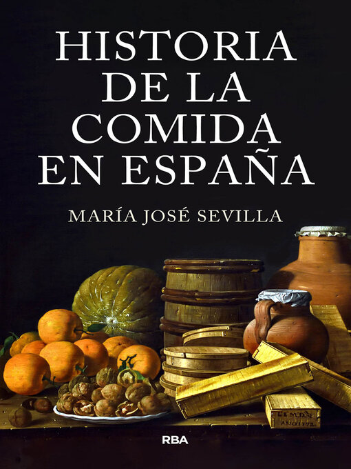 Title details for Historia de la comida en España by María José Sevilla - Available